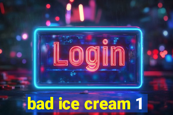 bad ice cream 1